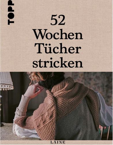 LAINE - 52 Wochen Tücher stricken - deutsche Ausgabe von TOPP